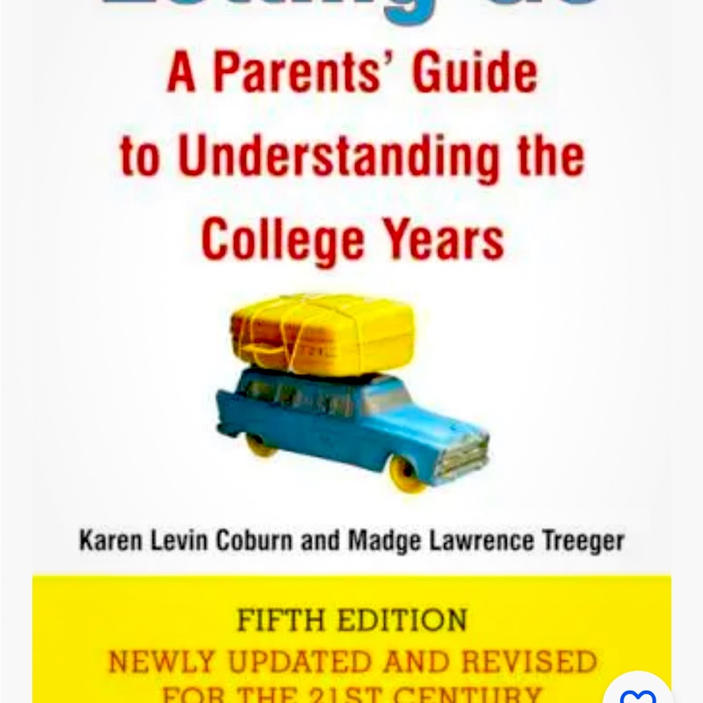 Letting go: A parents guide to understanding the college years.